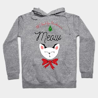 All I Want for Christmas is Meow kitten shirt Hoodie